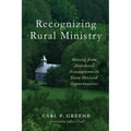 Recognizing Rural Ministry: Moving from Anecdotal Assumptions to Data Derived Opportunities