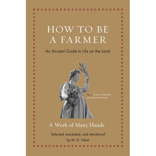 How to Be a Farmer: An Ancient Guide to Life on the Land