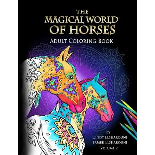 The Magical World Of Horses: Adult Coloring Book Volume 2