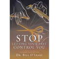 Stop Letting Your Past Control You: A step-by-step guide to becoming who you want to be