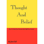 Thought And Belief: How To Unlock Your Potential And Fulfill Your Destiny! - Hardcover