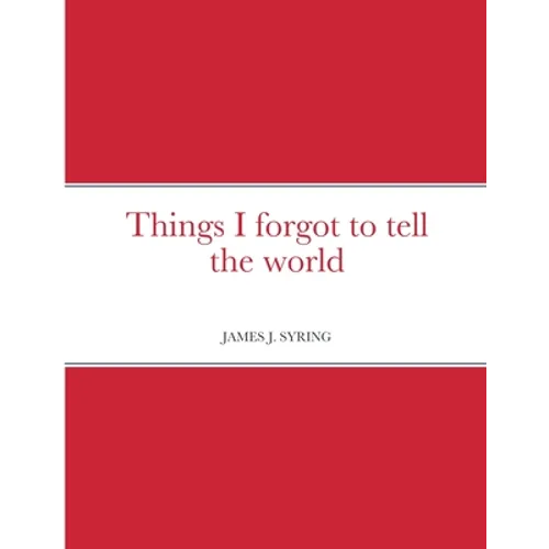 Things I forgot to tell the world