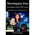 Morningstar Pass: The Collapse of the UFO Coverup