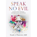 Speak No Evil: In Search of Our Self-Esteem, Self-Empowerment, and Self-Worth