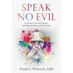 Speak No Evil: In Search of Our Self-Esteem, Self-Empowerment, and Self-Worth - Paperback
