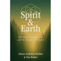 Spirit & Earth: a handbook for modern holistic living