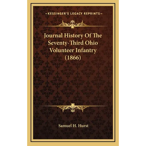 Journal History Of The Seventy-Third Ohio Volunteer Infantry (1866)