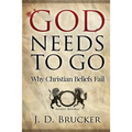 God Needs To Go: Why Christian Beliefs Fail
