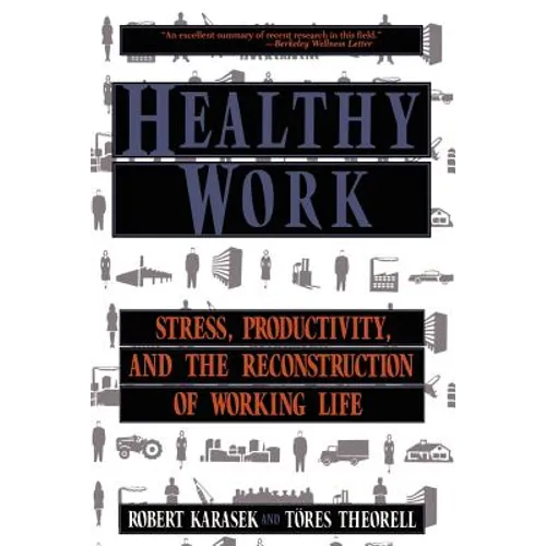 Healthy Work: Stress Productivity and the Reconstruction of Working Life