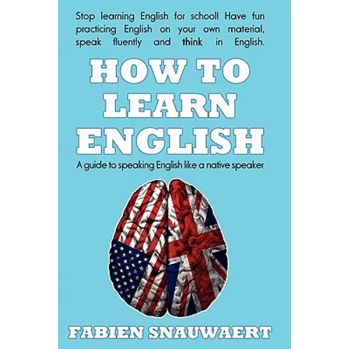 How to Learn English: A Guide to Speaking English Like a Native Speaker