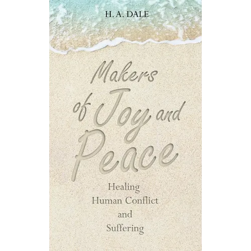 Makers of Joy and Peace: Healing Human Conflict and Suffering