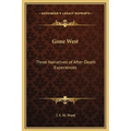 Gone West: Three Narratives of After-Death Experiences