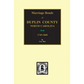 Duplin County, North Carolina, 1749-1868, Marriage Bonds of.