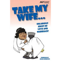 Take my Wife: Hilarious Jokes of Love and Marriage