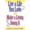 Live a Life You Love AND Make a Living Doing It