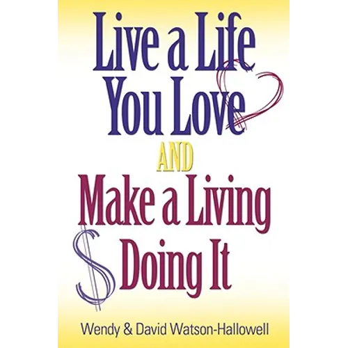 Live a Life You Love AND Make a Living Doing It