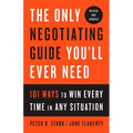 The Only Negotiating Guide You'll Ever Need, Revised and Updated: 101 Ways to Win Every Time in Any Situation