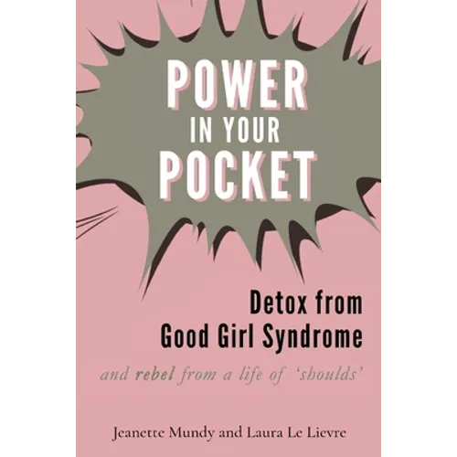 Power in Your Pocket: Detox from Good Girl Syndrome