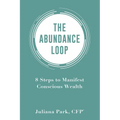 Abundance Loop: 8 Steps to Manifest Conscious Wealth