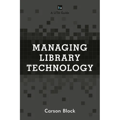 Managing Library Technology: A Lita Guide