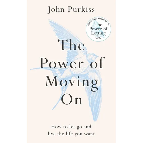 The Power of Moving on: How to Let Go and Live the Life You Want
