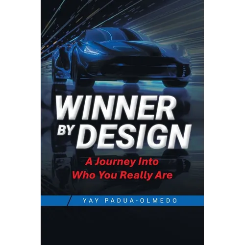 Winner by Design: A Journey Into Who You Really Are