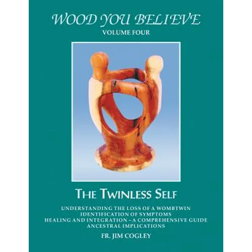 Wood You Believe: The Twinless Self
