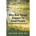 Why Bad Things Happen To Good People And What Can Be Done about It: A Christian Perspective