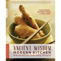 Ancient Wisdom, Modern Kitchen: Recipes from the East for Health, Healing, and Long Life