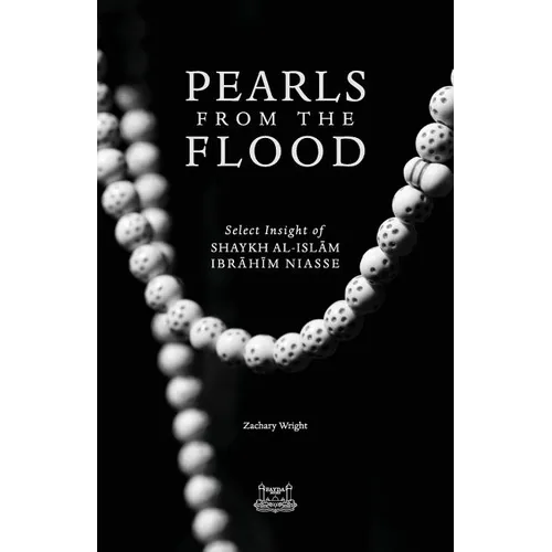 Pearls from the Flood: Select Insight of Shaykh al-Islam Ibrahim Niasse