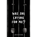 Was She Crying For Me?