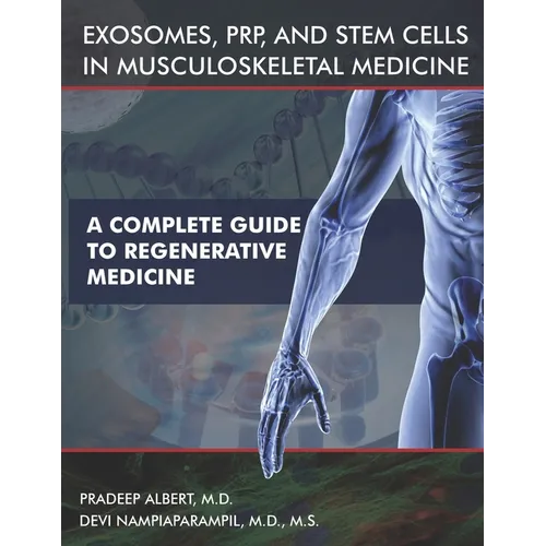 Exosomes, PRP, and Stem Cells In Musculoskeletal Medicine: A Complete Guide To Regenerative Medicine
