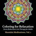 Mandala Meditations, Volume 1: Stress Reduction & Art Therapy for Adults