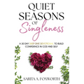 Quiet Seasons of Singleness: A 30 Day Deep Dive Devotional to Build Confidence in God and Self