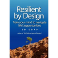 Resilient by Design: Train your mind to navigate life's opportunities