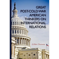 Great Post-Cold War American Thinkers on International Relations