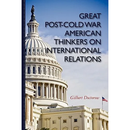 Great Post-Cold War American Thinkers on International Relations