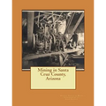 Mining in Santa Cruz County, Arizona