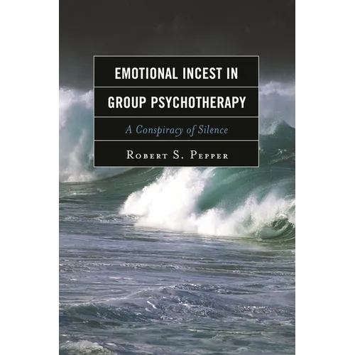 Emotional Incest in Group Psychotherapy: A Conspiracy of Silence