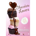 Chocolate Lovers: Sweet Stories About Love, Friendship, and Inappropriate Behavior
