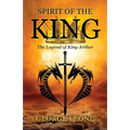 Spirit of the King: The Legend of King Arthur