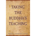 Taking The Buddha's Teaching