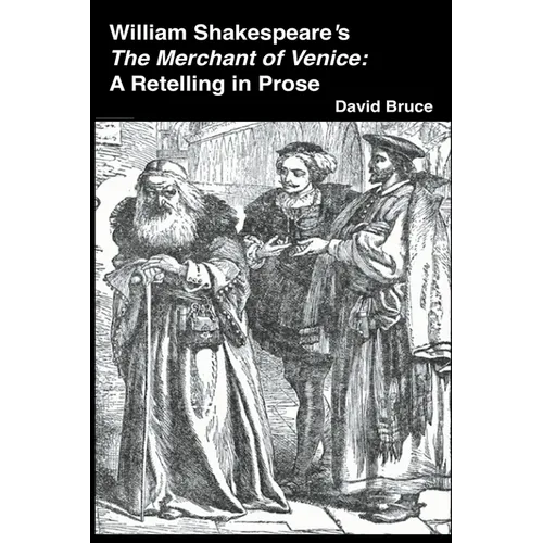 William Shakespeare's The Merchant of Venice: A Retelling in Prose