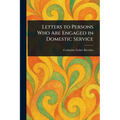 Letters to Persons Who Are Engaged in Domestic Service