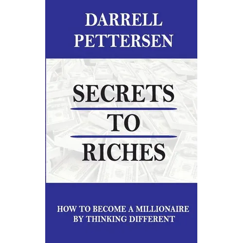 Secrets to Riches: How Thinking Different Can Make You a Millionaire