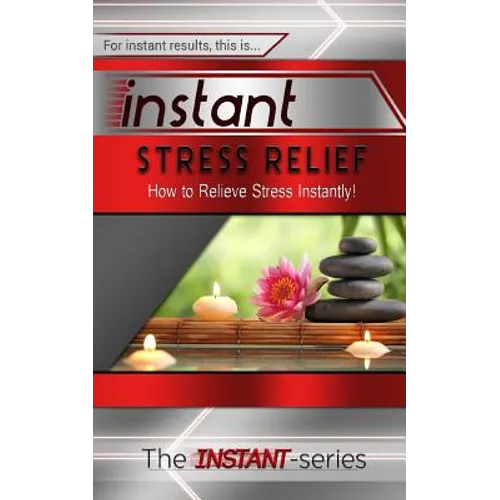 Instant Stress Relief: How to Relieve Stress Instantly!