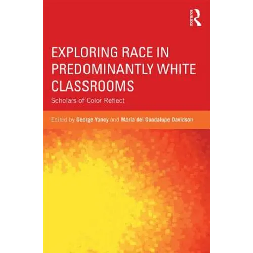 Exploring Race in Predominantly White Classrooms: Scholars of Color Reflect