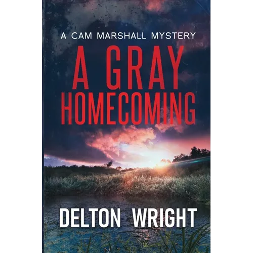 A Gray Homecoming: A Cam Marshall Mystery