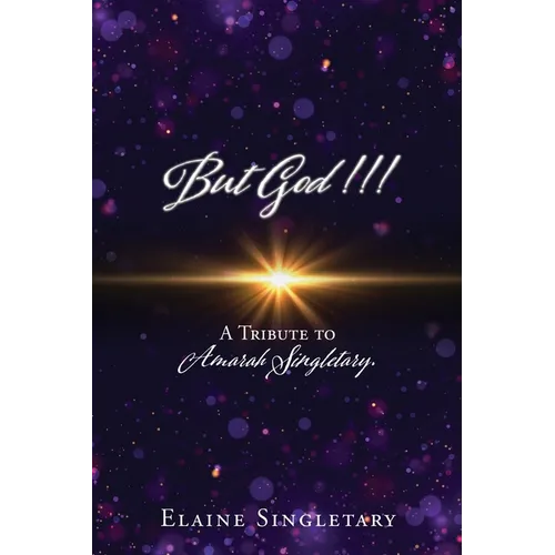 But God!!!: A Tribute to Amarah Singletary.