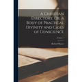 A Christian Directory, Or, a Body of Practical Divinity and Cases of Conscience; Volume 1